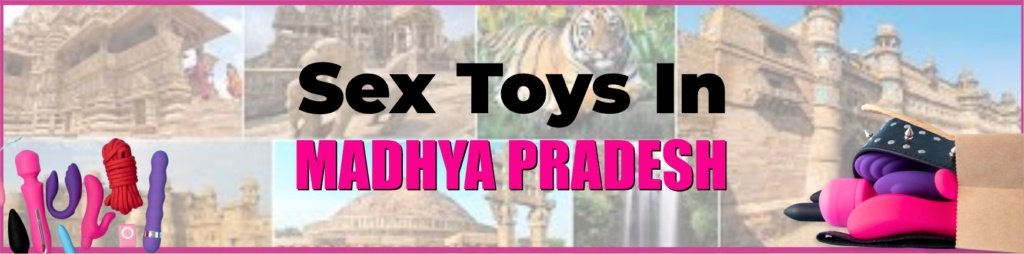 Sex Toys in Madhya Pradesh